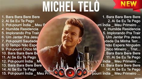 Michel Teló Maiores Sucessos Melhor Playlist Musical 2023 Youtube