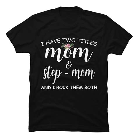 Womens I Have Two Tiltle Mom And Step Mom And I Rock Them Both Buy T Shirt Designs