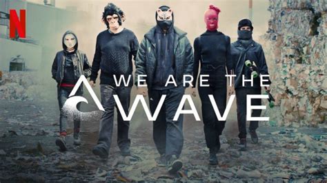 Now Streaming A New Netflix Original We Are The Wave Where