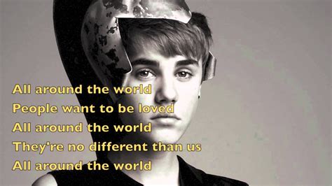 'cuz all around the world people want. Justin Bieber "All Around The World" Feat. Ludacris ...