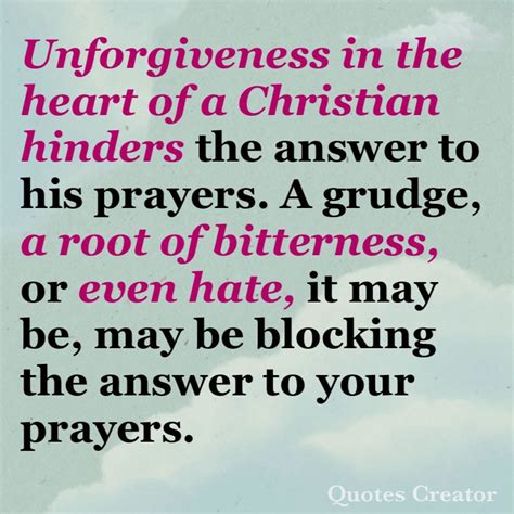 Unforgiveness In The Heart Of A Christian Hinders The Answer To His Prayers A Grudge A Root Of