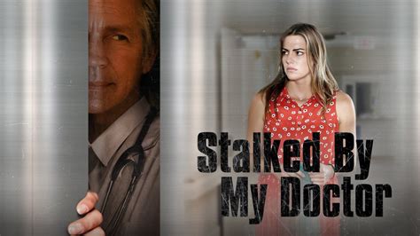 Stalked By My Doctor 2015 Lifetime Lifetime Uncorked