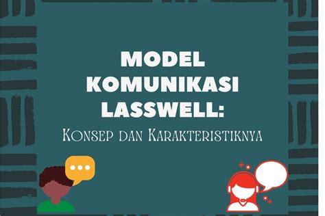 Model Komunikasi Lasswell Konsep Dan Karakteristiknya
