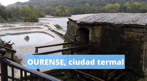 Termas De Ourense Ruta De Aguas Termales 🧡