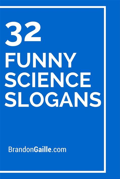 51 Funny And Catchy Science Slogans Science Quotes Funny Science