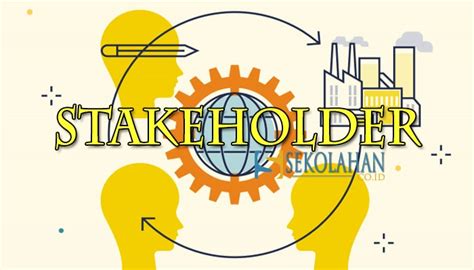 Stakeholder Pengertian Jenis Peran Fungsi Dan Hubungan Stakeholder Dengan Perusahaan