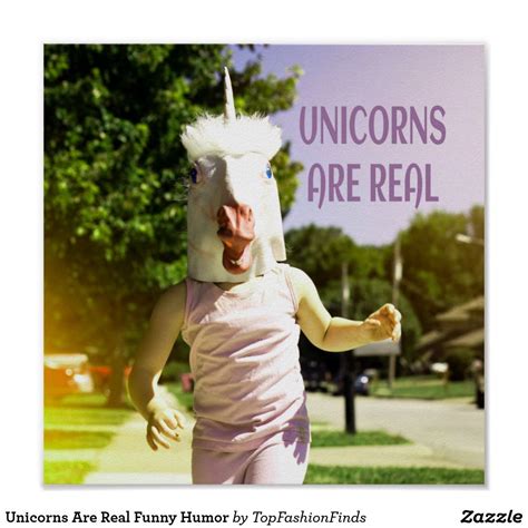 Unicorns Are Real Funny Humor Poster Zazzle Real Unicorn Funny Humor