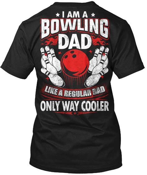 I Am A Bowling Dad Bowling Funny T Shirt For Men Bowling T Shirts T Shirt Funny Tshirts
