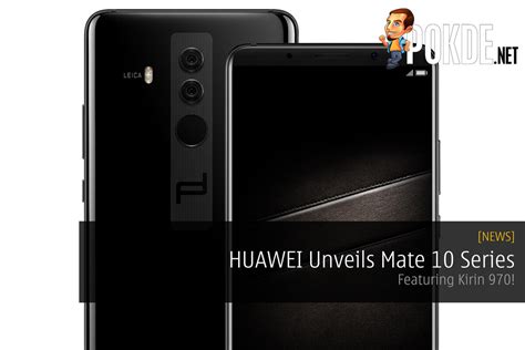 Update Malaysian Pricing Confirmed Huawei Unveils Mate 10 Series