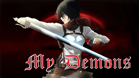 Mikasa Ackerman My Demons Amv Youtube