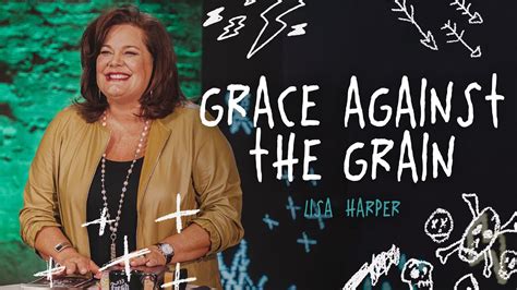 Grace Against The Grain Lisa Harper Youtube