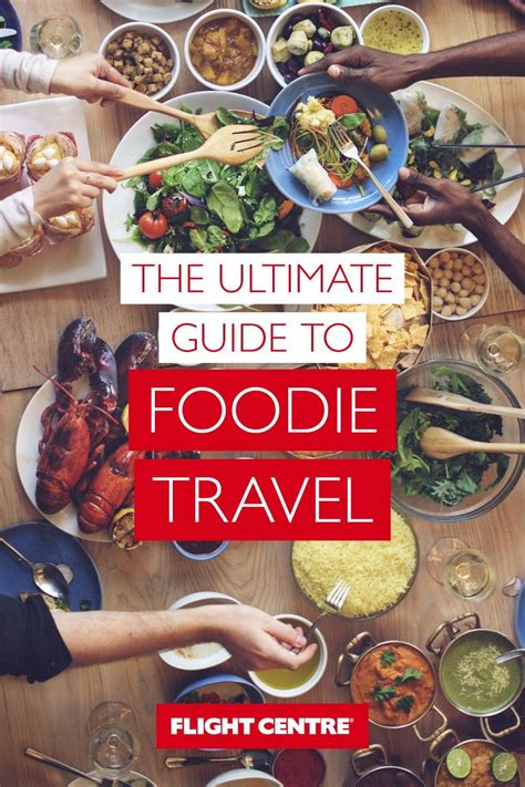The Ultimate Guide To Foodie Travel Foodie Foodie Travel Travel Food