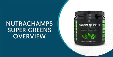 Nutrachamps Super Greens Reviews How Does It Work