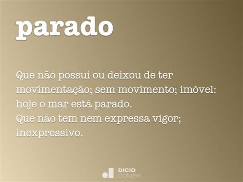 Parado Dicio Dicionário Online De Português