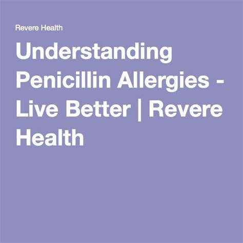 Understanding Penicillin Allergies Live Better Revere Health