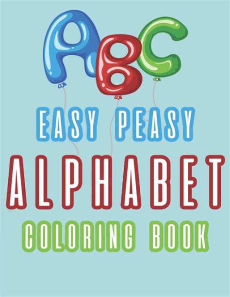 Abc Easy Peasy Alphabet Coloring Book With Illustrations Of Letters
