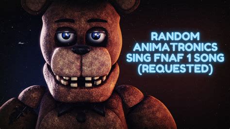 Random Animatronics Sing Fnaf 1 Song Requested Youtube