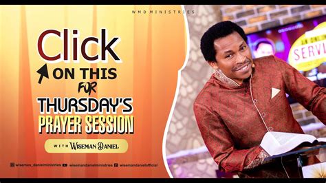 Click On This For Thursdays Prayer Session With Wiseman Daniel Youtube