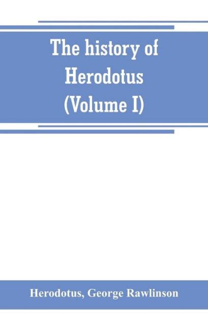 The History Of Herodotus Volume I A New English Version Ed With