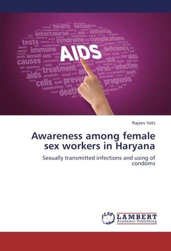 Awareness Among Female Sex Workers In Haryana Sexually Transmitted Infections And Using Of