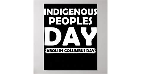 abolish columbus day indigenous peoples day poster zazzle