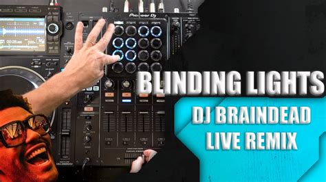 Blinding Lights Dj Braindead Live Remix Youtube