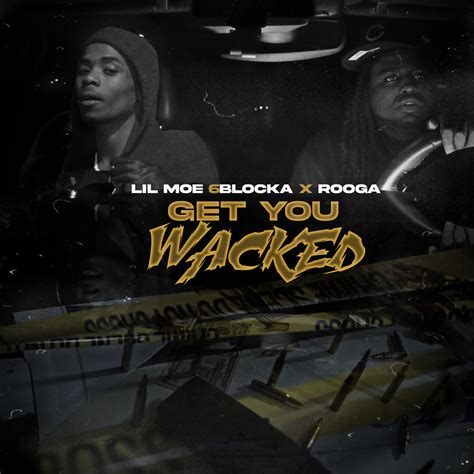 Lil Moe 6blocka Rooga Get You Wacked Single Edited Clean In High Resolution Audio
