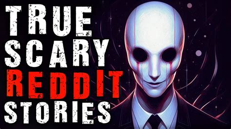 3 Horror True Scary Stories From Reddit Bedtime Stories To Haunt Your