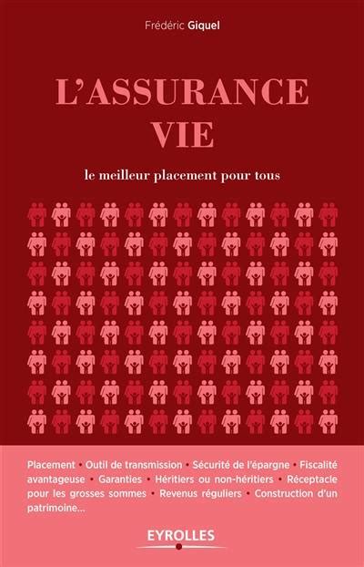 Livre L Assurance Vie Le Meilleur Placement Pour Tous Le Livre De