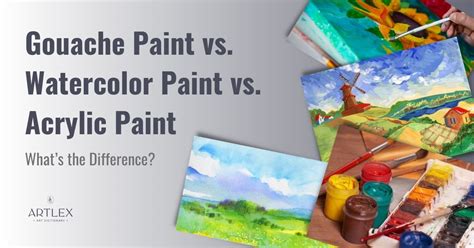 Gouache Paint Vs Watercolor Paint Vs Acrylic Paint Whats The