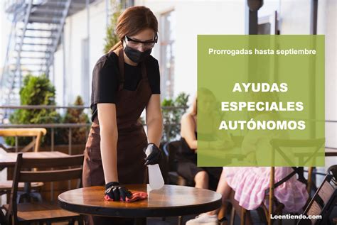 Debemos de contar con cita previa para poder ser atendidos. Así quedan las ayudas para autónomos hasta el 30 de ...