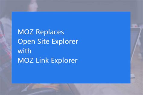 Moz Replaces Open Site Explorer With New Tool Link Explorer Submitshop
