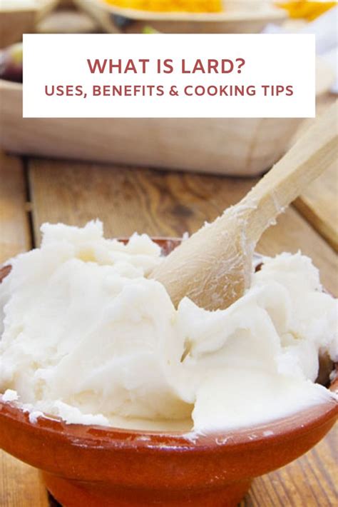 What Is Lard Uses Benefits And Cooking Tips Lard Lard Recipe Cooking