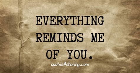 Everything Reminds Me Of You Quotes4sharing
