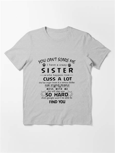 You Cant Scare Me I Have A Crazy Sister She Has Anger Tee T Shirt Essential T Shirt By Moetee