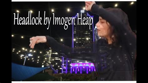 Headlock By Imogen Heap Blumenthal Open Mic Dance Performance YouTube