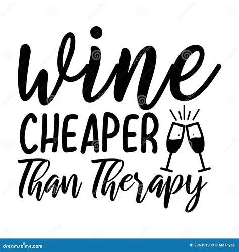 Wine Cheaper Than Therapy Typography T Shirt Design Tee Print T