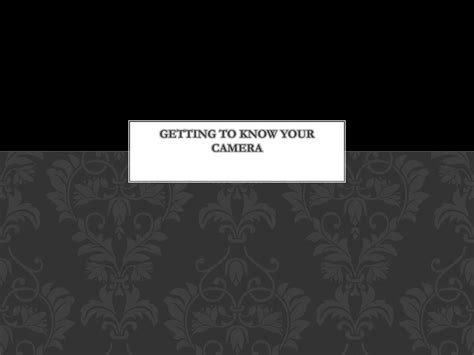 Ppt Getting To Know Your Camera Powerpoint Presentation Free
