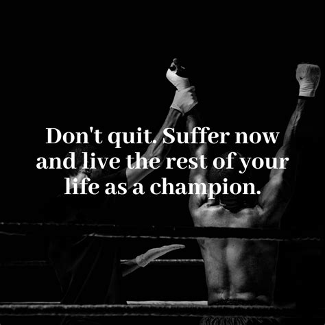 Dont Quit Suffer Now And Live The Rest Of Your Life As A Champion