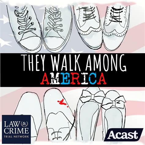 They Walk Among America Us True Crime Podcast They Walk Among Us