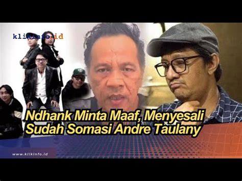 Ndhank Surahman Minta Maaf Menyesali Sudah Somasi Andre Taulany Youtube