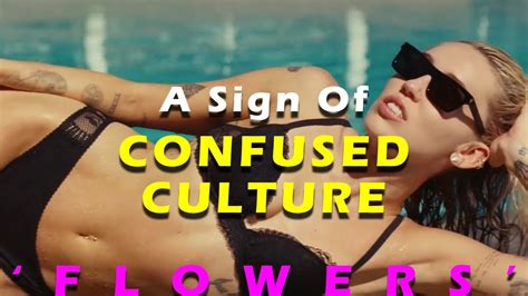 a sign of cultural confusion miley cyrus flowers video essay youtube