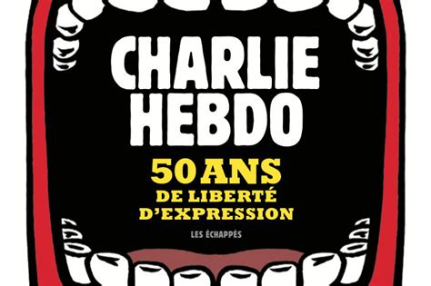 Charlie Hebdo Raconte Ses 50 Ans De Lutte Pour La Liberté Dexpression