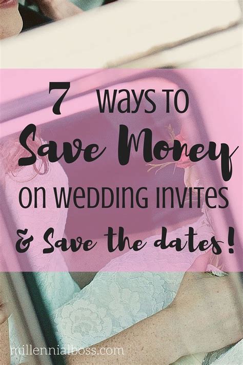 7 Ways To Save Money On Wedding Invites Stationary And Save The Dates Save Money Wedding