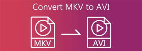 Ways To Convert Mkv To Avi In Freeware And Online Converter