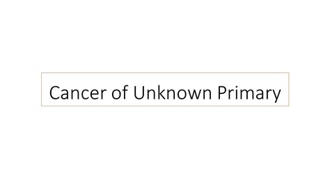 Study Guide Cancer Of Unknown Primary Hematology Oncology Study