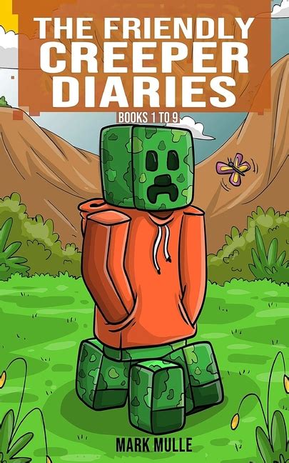 The Friendly Creeper Diaries Books 1 To 9 Unofficial Minecraft Book