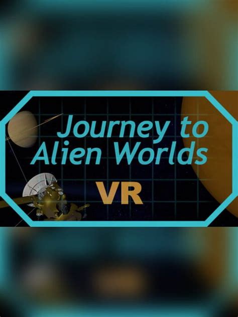 Journey To Alien Worlds All About Journey To Alien Worlds