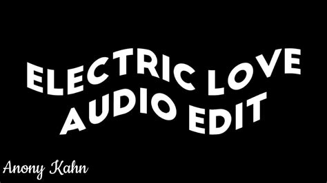 electric love audio edit 2 youtube