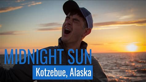 Kotzebue Alaska Midnight Sun Youtube